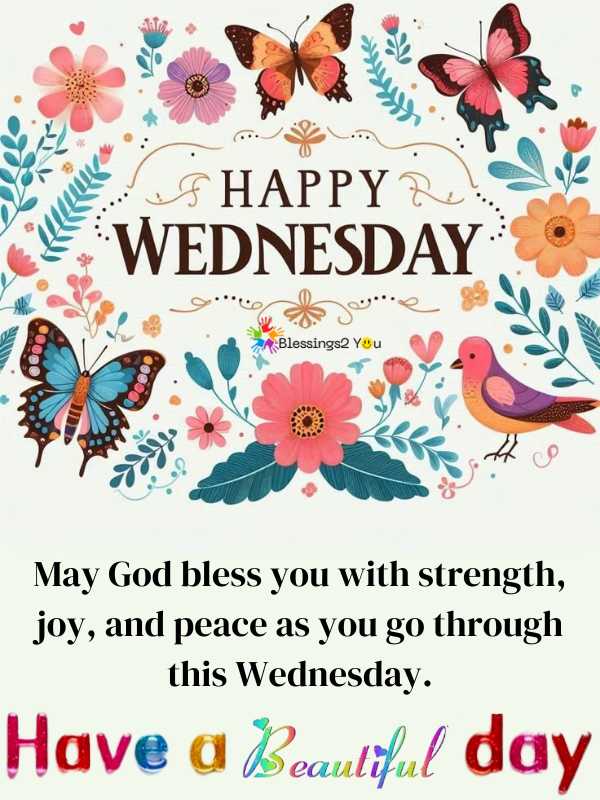 may god bless you with strength, joy, and peace as you go through this Wednesday