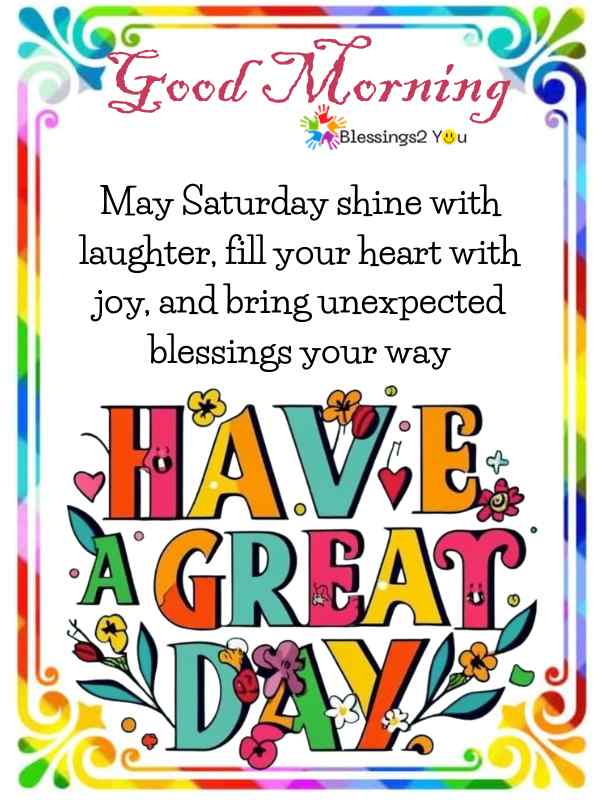 Positive Saturday morning blessings text on a colorful background, with a message saying 'Have a great day.